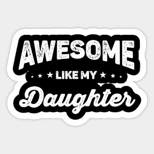 Awesome Like My Daughter Sticker